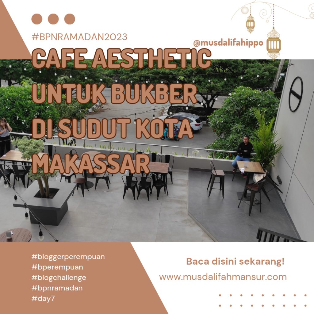 Cafe Aesthetic untuk berbuka puasa di sudut kota makassar