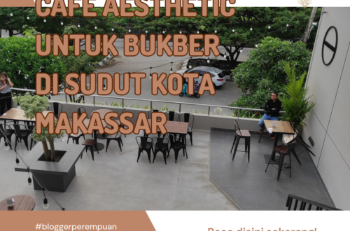 Cafe Aesthetic untuk bukber di sudut kota makassar