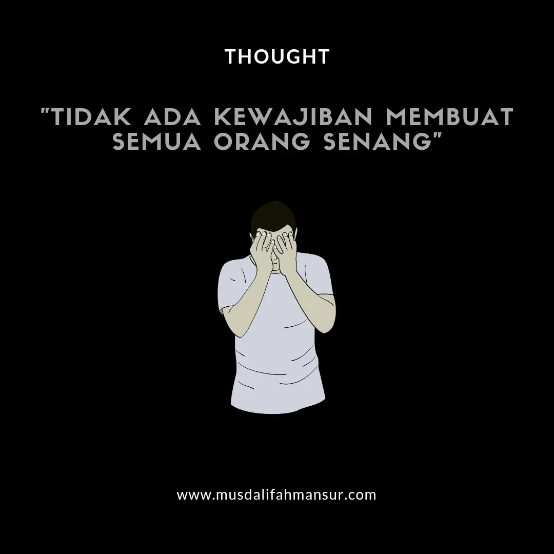 Tidak wajib membuat semua orang senang